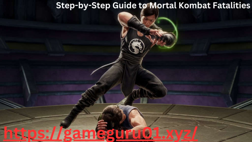 Step-by-Step Guide to Mortal Combat Fatalities