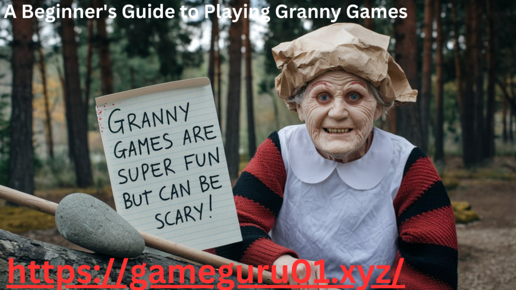 A Beginner's Guide to Playing Granny Games