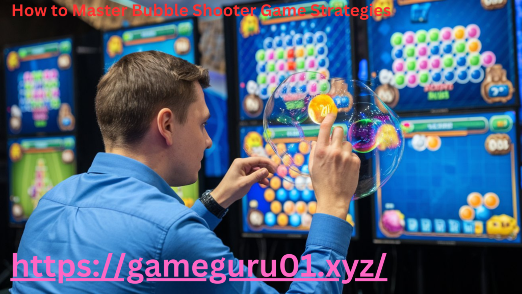 How to Master Bubble Shooter Game Strategies