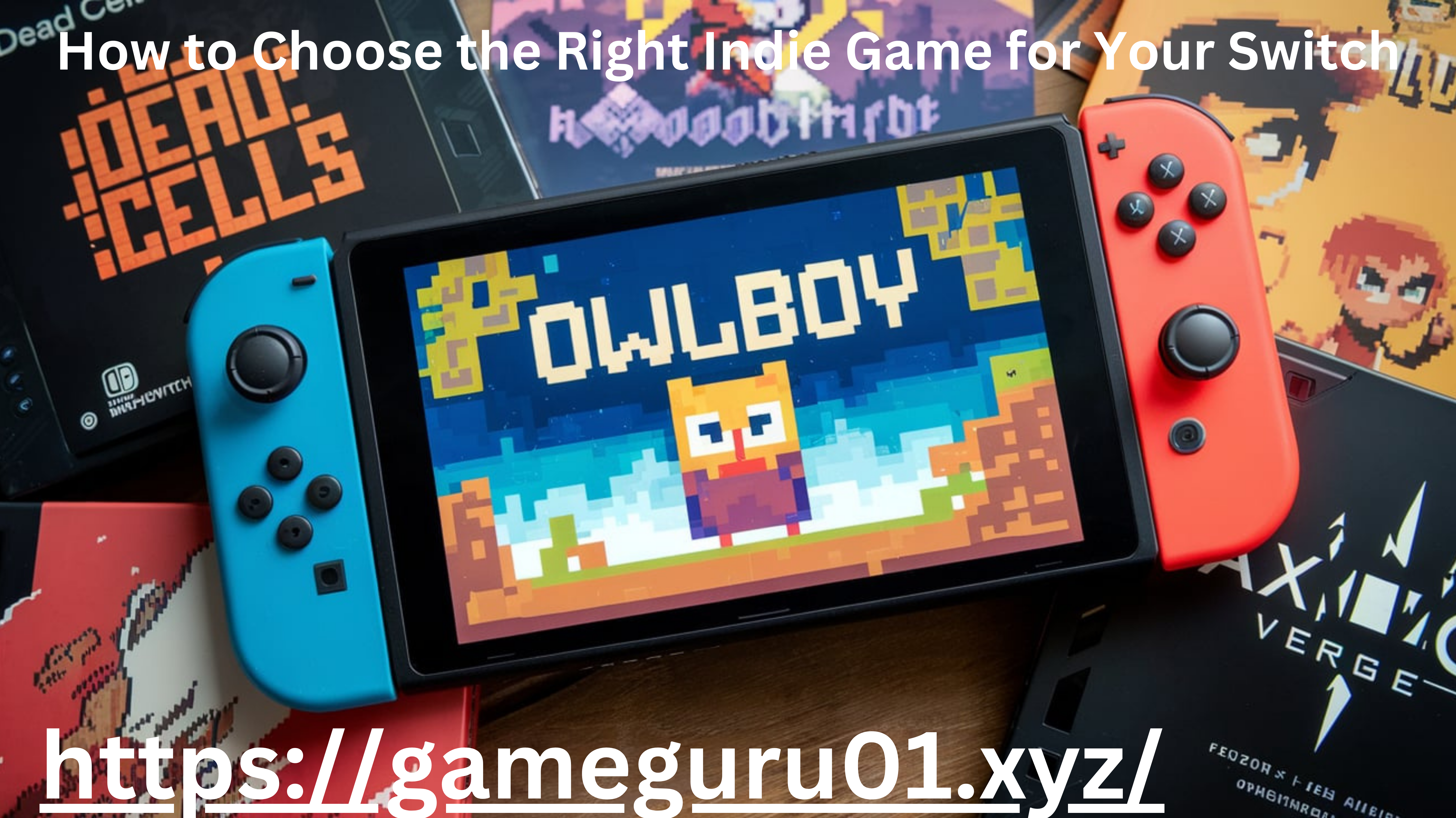 How to Choose the Right Indie Game for Your Switch 01